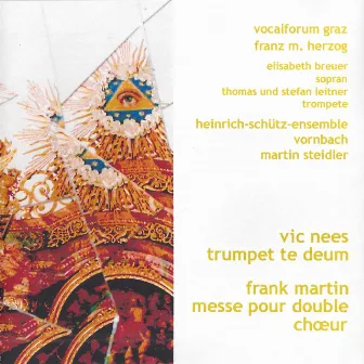 Vic Nees - Trumpet Te Deum / Frank Martin - Messe pour double chœur by Vocalforum Graz