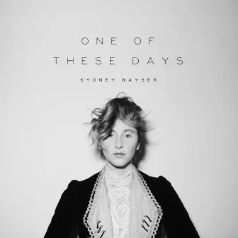 One of These Days by Sydney Wayser