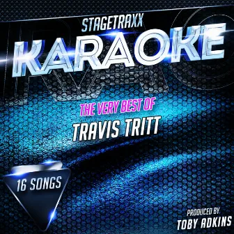 Stagetraxx Karaoke : The Very Best of Travis Tritt (Karaoke Version) by Toby Adkins