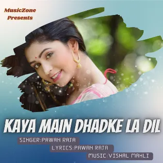 Kaya Main Dhadkela La Dil by Pawan Raja