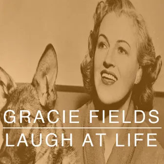 Laugh at Life by Gracie Fields