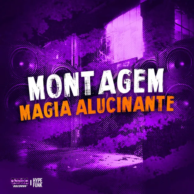 Montagem - Magia Alucinante