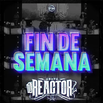 Fin De Semana (En Vivo) by Grupo Reactor De San Luis Potosí