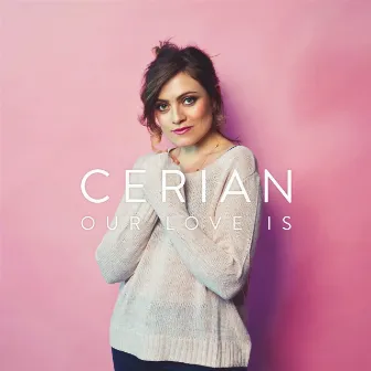 Our Love Is by Cerian