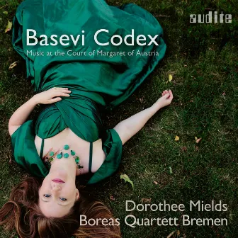 Basevi Codex - Music at the Court of Margaret of Austria by Boreas Quartett Bremen