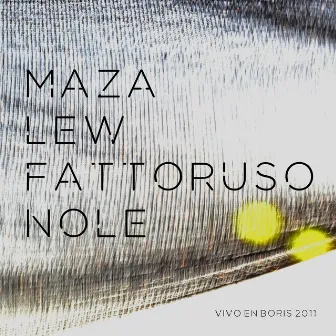 Maza Lew Fattoruso Nolé - Vivo en Boris 2011 by Ricardo Lew