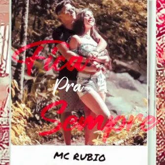 Fica pra Sempre by Mc Rubio