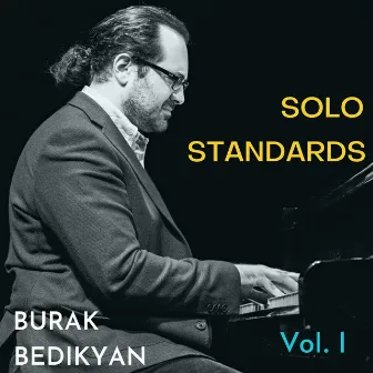 Solo Standards, Vol. I by Burak Bedikyan