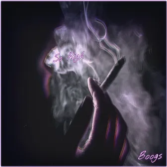 So High by Boogs the Kid