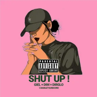 SHUT UP by Gilang Giel