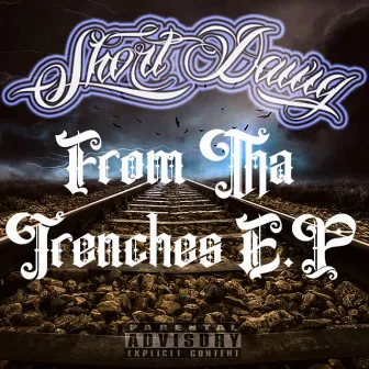 From The Trenches by Short Dawg