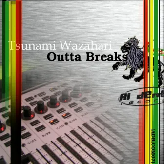 Outta Breaks by Tsunami Wazahari