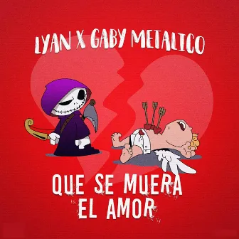 Que Se Muera el Amor by Gaby Metalico