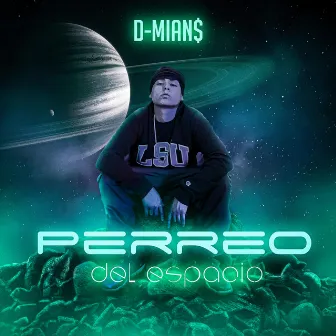 Perreo Del Espacio by D-MIAN$