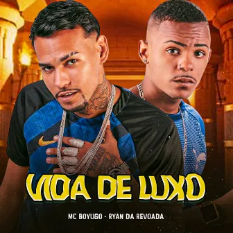 Vida de Luxo by Ryan da Revoada