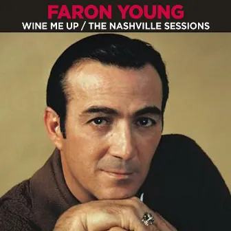 Wine Me Up: The Nashville Sessions by Faron Young