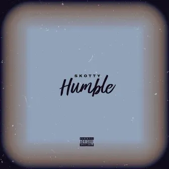 Humble by Skotty