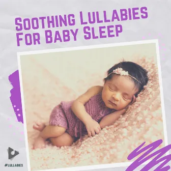 Soothing Lullabies For Baby Sleep by #Lullabies