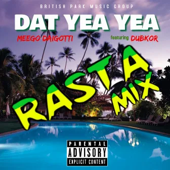 Dat Yea Yea (feat. Dubkor) [Rasta Mix] by Meego Daigotti