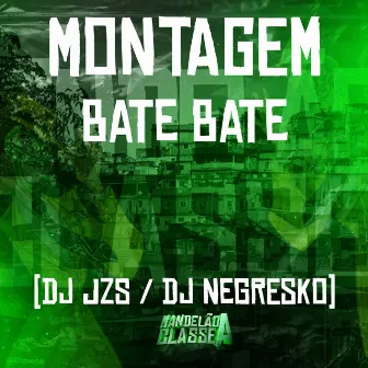 Montagem Bate Bate by DJ JZS