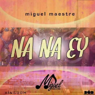 Na Na Ey by Miguel Maestre