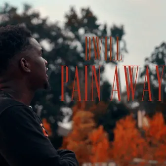 Pain Away by Dwill