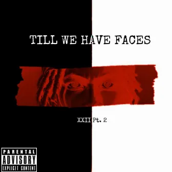 TILL WE HAVE FACES (XXII Pt. 2) by Vale The Rapper