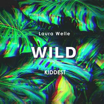 Wild (& Kiddest) by Laura Welle