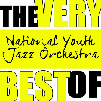 The Very Best of National Youth Jazz Orchestra (Live) by National Youth Jazz Orchestra