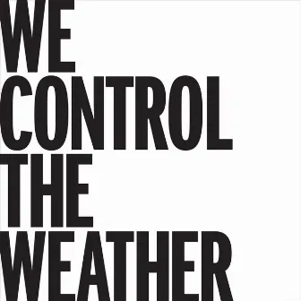 We Control the Weather by Vess Ruhtenberg