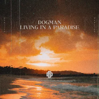 Living in a Paradise by DogMan