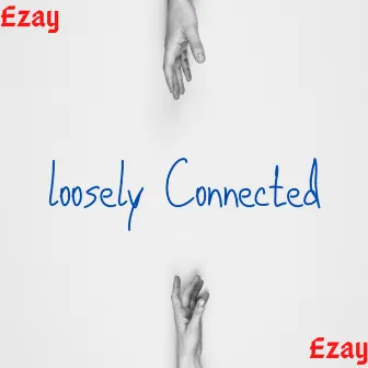 Loosely Connected by Ezay