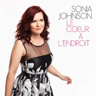 Le cœur à l'endroit by Sonia Johnson