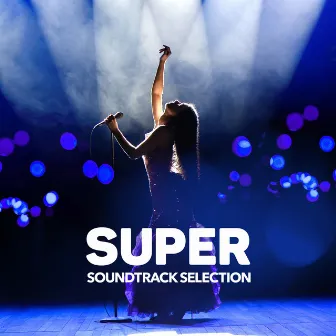 Super Soundtrack Selection by Musical Cast Recording