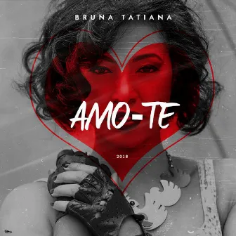 Amo-te by Bruna Tatiana