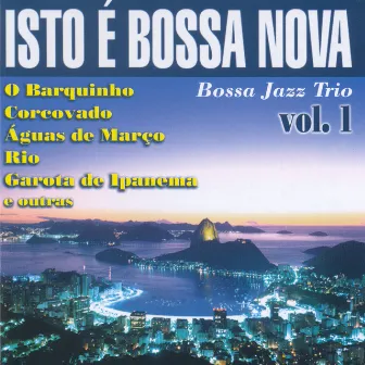 Isto É Bossa Nova: Vol. 1 by Bossa Jazz Trio