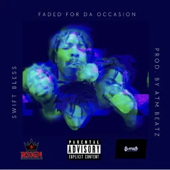 Faded For Da Occasion by Swift Bless