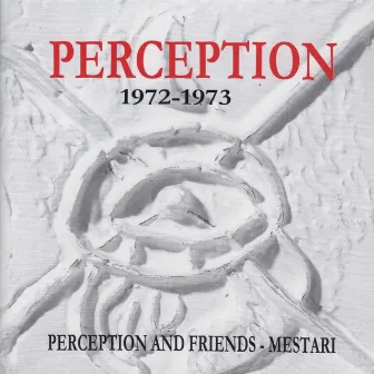 Perception and Friends - Mestari (1972-1973) by Perception