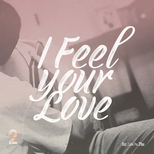 I Feel Your Love - Original soundtrack from "Cutie Pie 2 You"