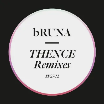 Thence Remixes by bRUNA