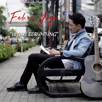 Lelaki Beruntung (Acoustic Version) by Febri Yoga