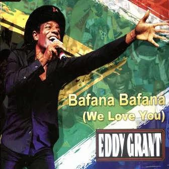 Bafana Bafana (We Love You) by Eddy Grant