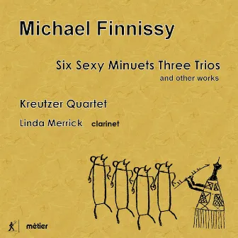 Michael Finnissy: Six Sexy Minuets Three Trios and Other Works by Linda Merrick