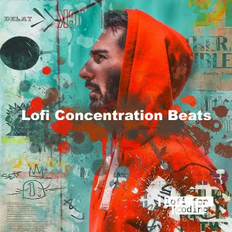 Lofi Concentration Beats by Lofi for Coding