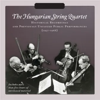 Hungarian String Quartet: Historical Recordings and Previously Unissued Public Performances (Recorded 1937-1968) by Zoltan Szekely