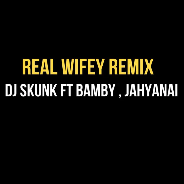 Real Wifey - Remix