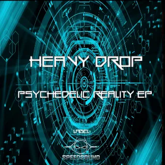 Psychedelic Reality by Heavy Drop