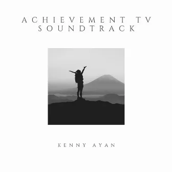 Achievement TV Soundtrack by Kenny Ayan