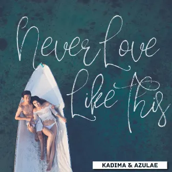 Never Love Like This by Kadima