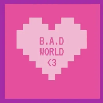 B.A.D WORLD by Danny Grazes